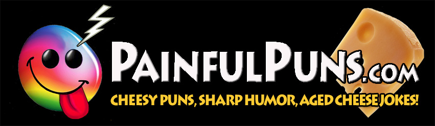 Painful Puns - Cheesy Puns, Sharp Humor, Aged Cheese Jokes!