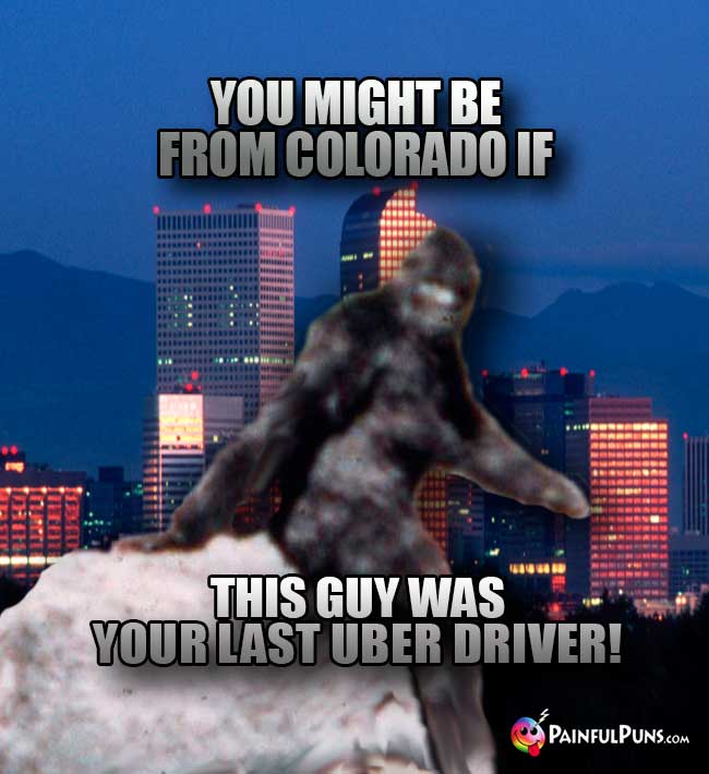 You might be from Colorado if this guy was your last Uber driver!