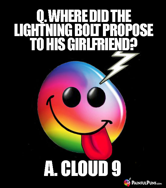 Q. Where did the lightning bolt propose to his girlfriend? A. Cloud 9