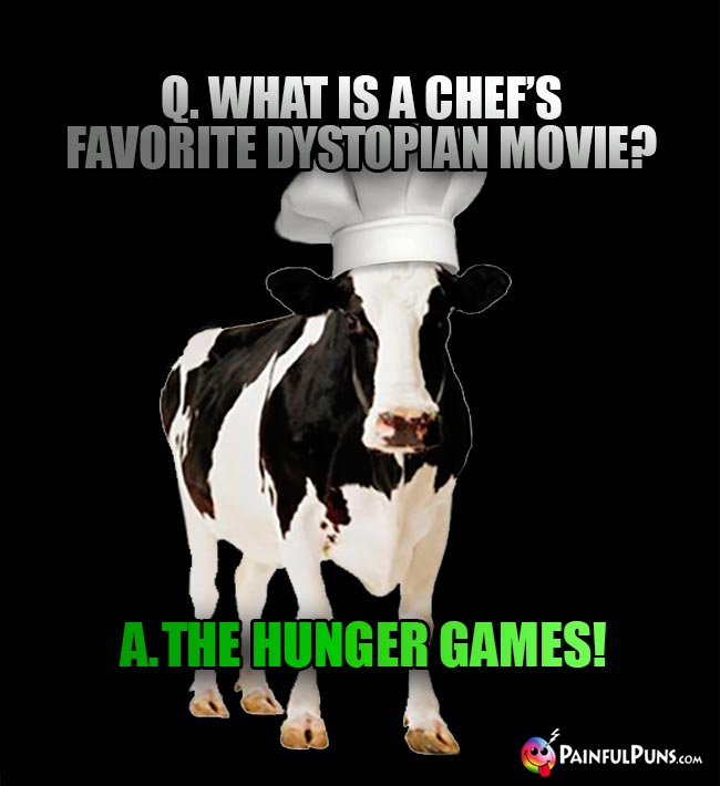 Q. What is a chef's favorite dystopian movie? A. The Hunger Games!