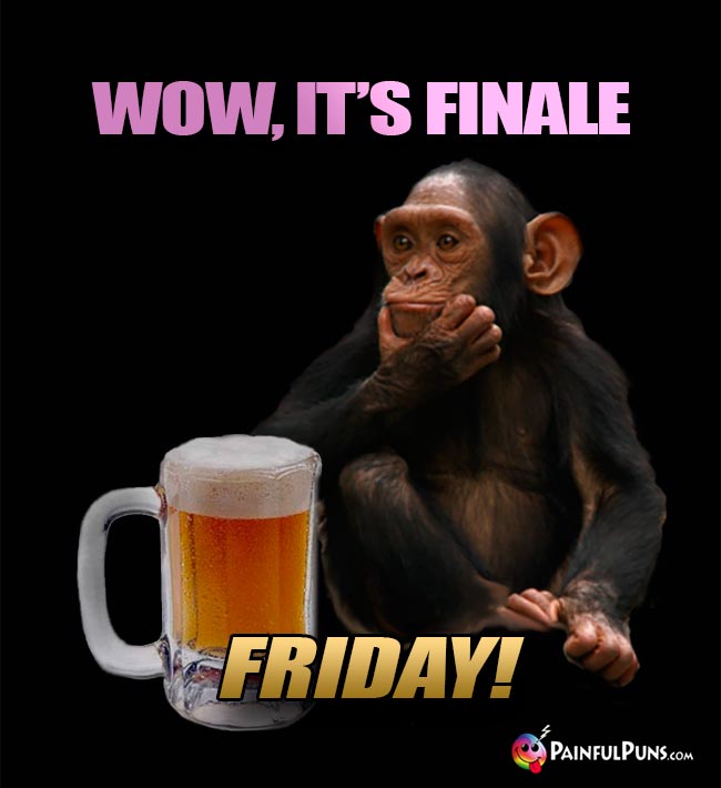 Chimp Says: Wow, it's Finale Friday!