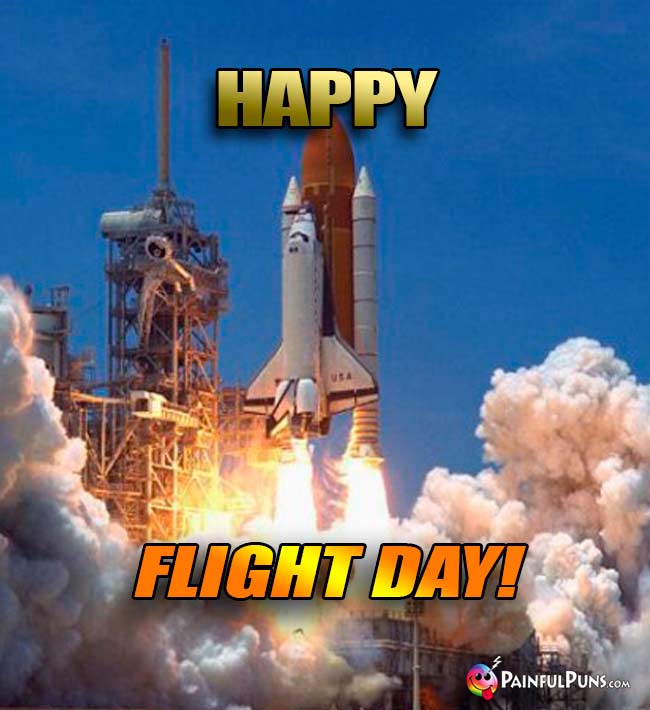 Space Shuttle Says: Happy Flight Day!