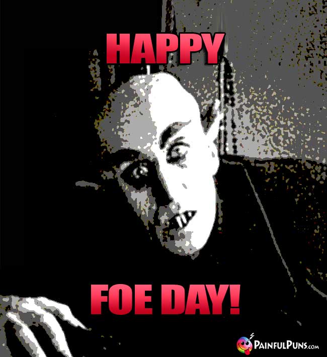 Vampire Says: Happy Foe Day!