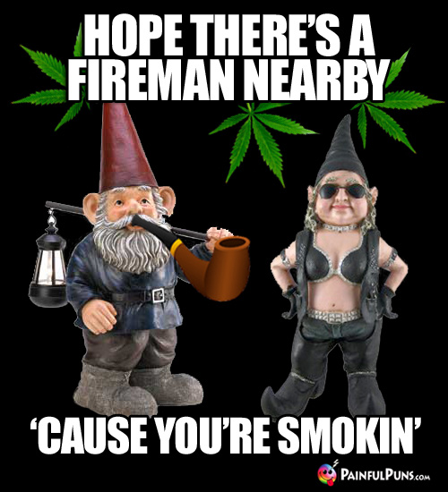 Pot Smoking Gnome: Hope There's a Fireman Nearby, 'Cause You're Smokin'
