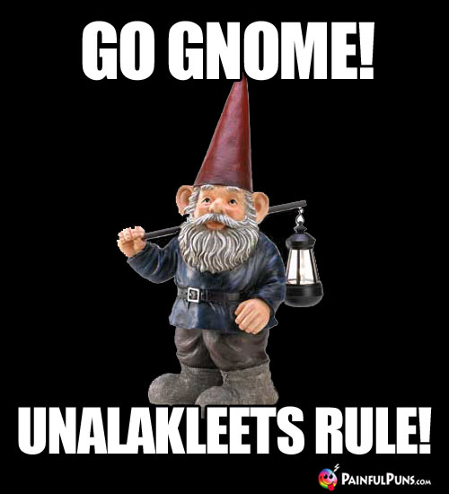 Go Gnome! Unalakleets Rule!