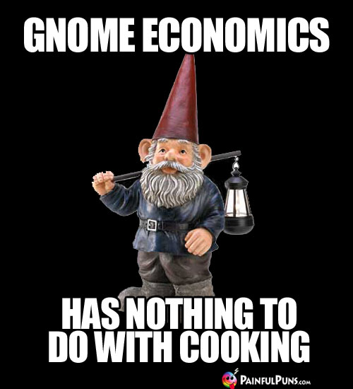 Gnome Economics has nothing to do with cooking.