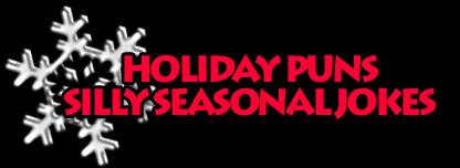 Holiday Puns, Silly Seasonal Jokes