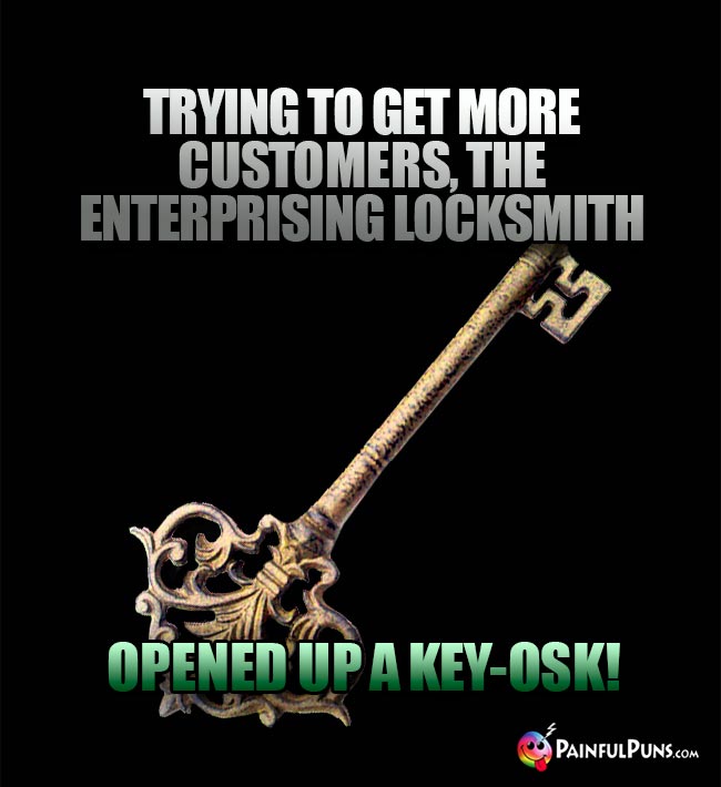 Trying to get more customers, the enterprising locksmith opened up a key-osk!