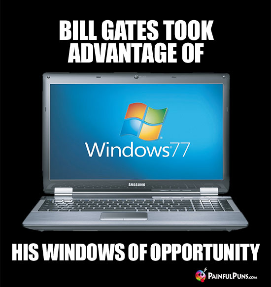 Bill Gates took advantage of his windows of opportunity.