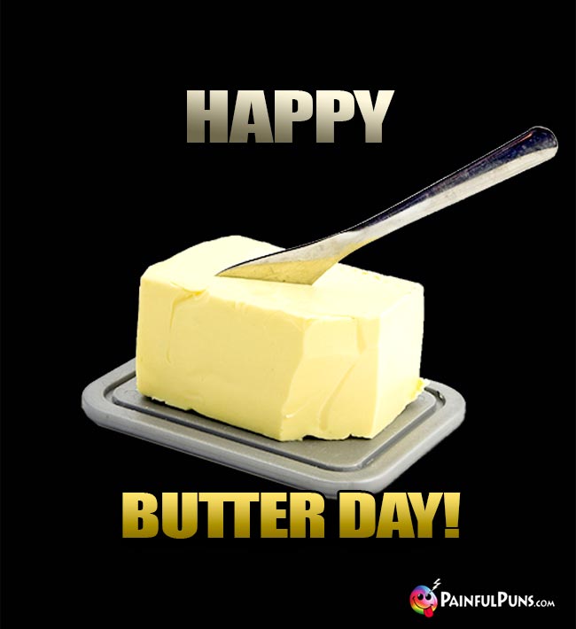 Happy Butter Day!