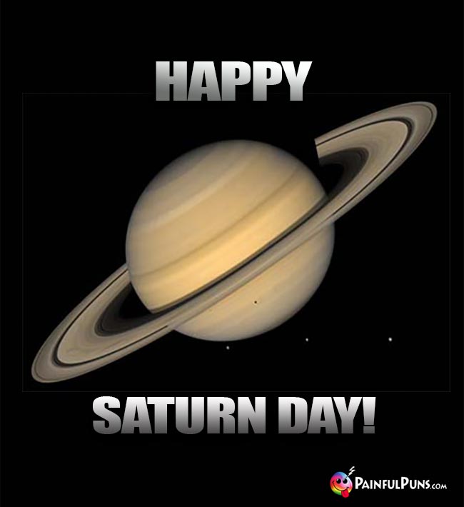 Happy Saturn Day!