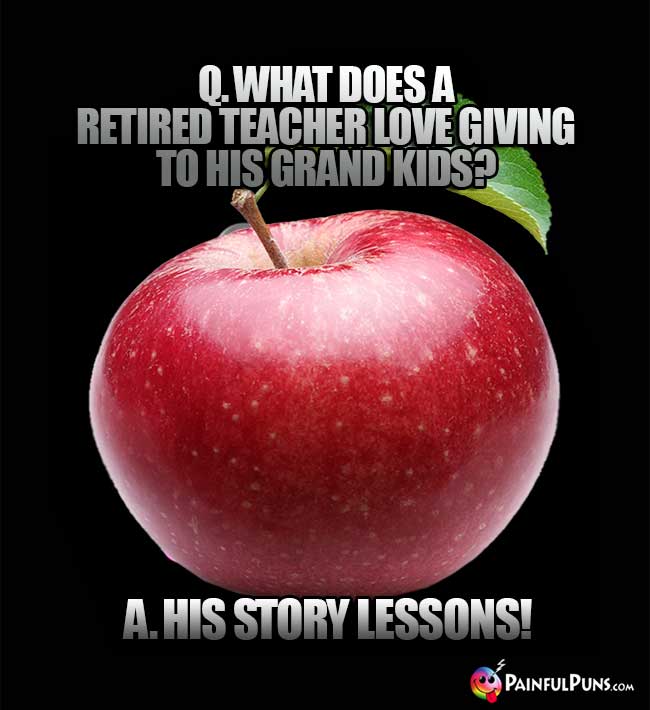 Q. What does a retired teacher love giving to his grand kids? A. His Story Lesson!
