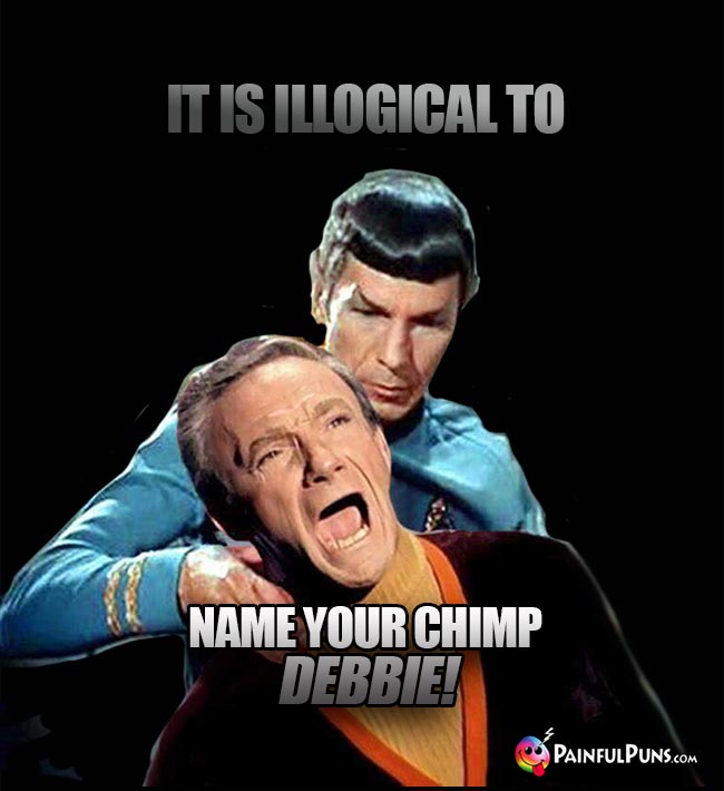 Spock Says to Dr. Smith: It is illogical to name your chimp Debbie!