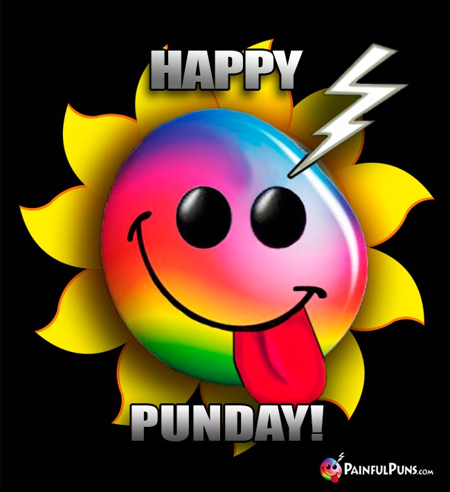 PainfulPuns Says: Happy Punday!