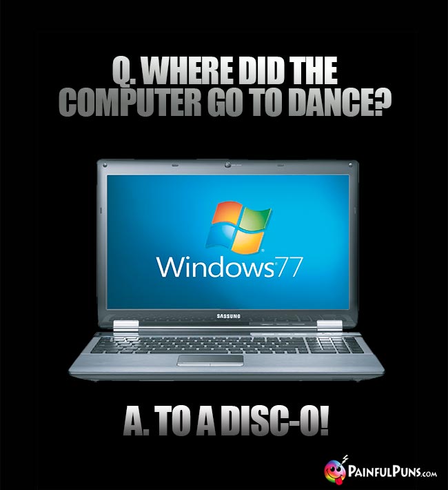 Q. Where did the computer go to dance? A. To a Disc-O!