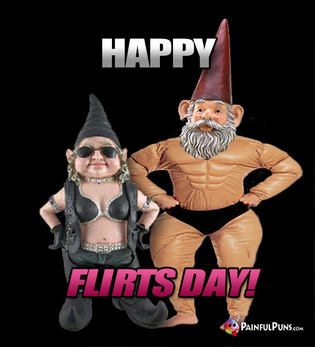 Gnomes Say: Happy Flirts Day!