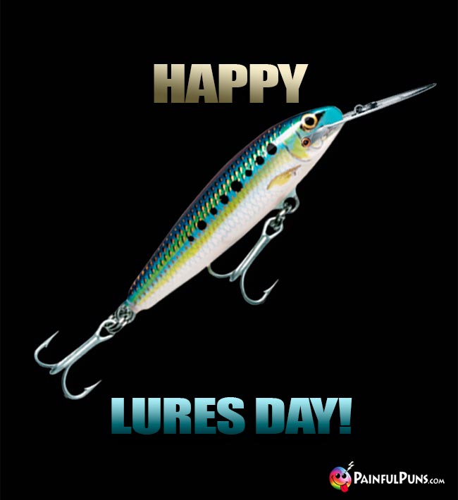 Happy Lures Day!