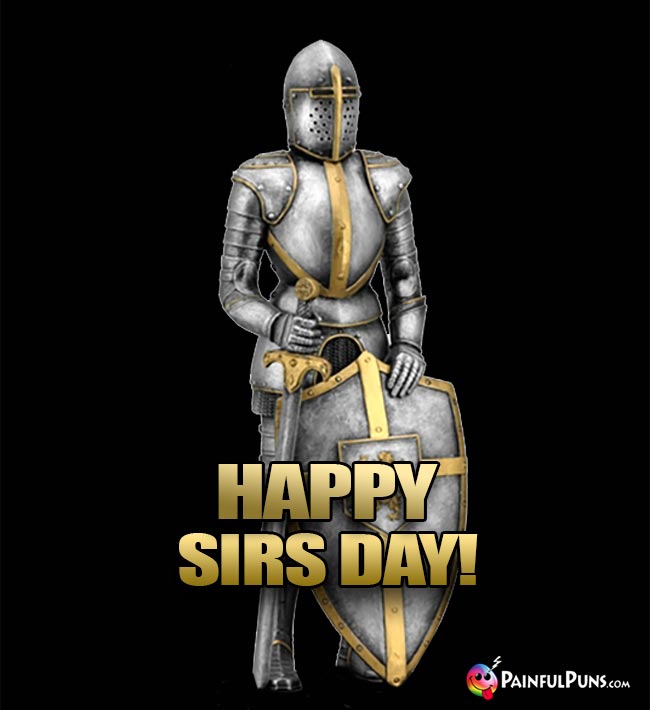 Knight Says: Happy Sirs Day!