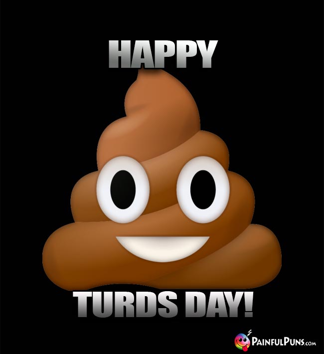 Happy Turds DAy!