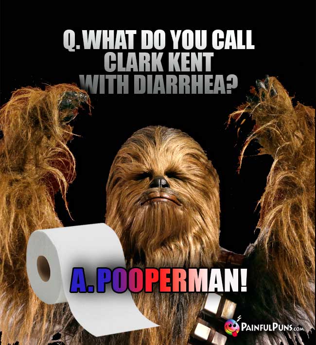 Q. What do you call Clark Kent with diarrhea? A. Pooperman!
