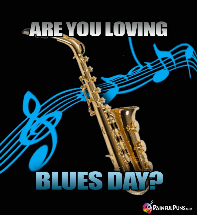 Are You Loving Blues Day!