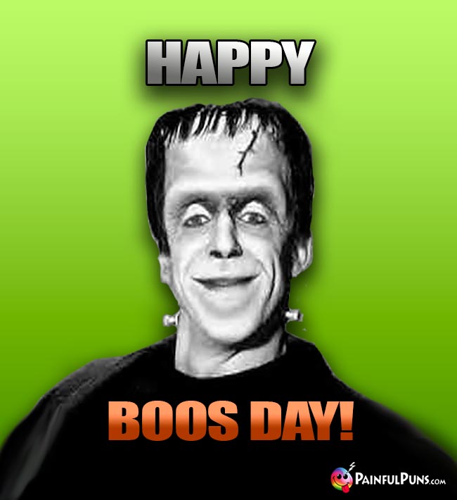 Herman Munster Says: Happy Boos Day!