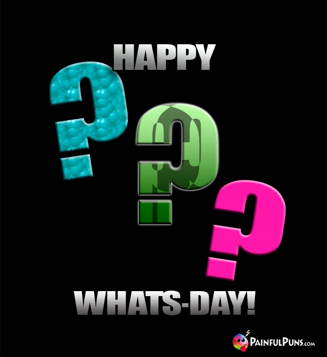 Happy Whats-Day!