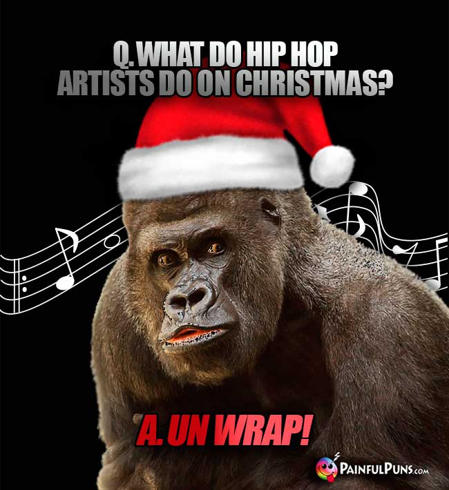 Big Ape Asks: What do Hip Hop artists do on Christmas? A. Un Wrap!